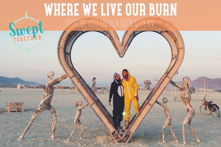 Swept Together Episode 52 Burning Man