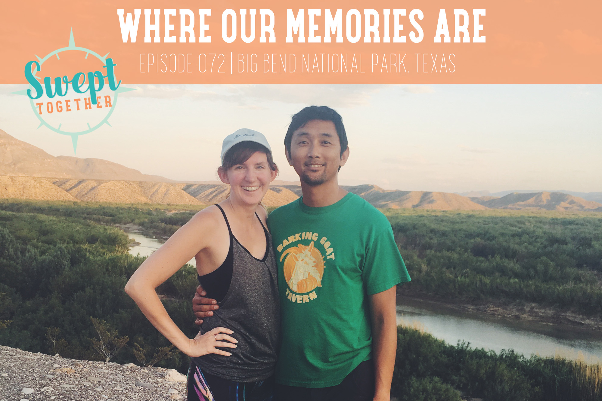 Swept Together Episode 72 Big Bend National Park